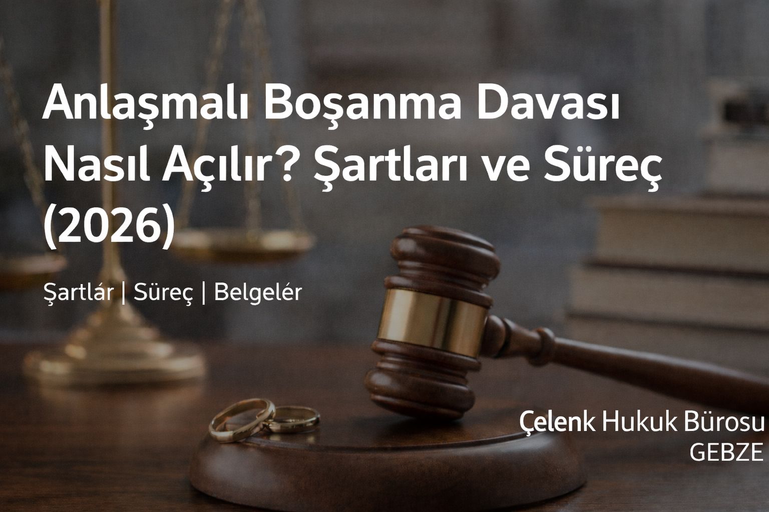 Anlaşmalı Boşanma Davası Nasıl Açılır? Şartları ve Süreç (2026)